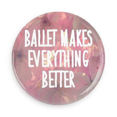 Pocket Mirror - Ballet Makes Everything Better